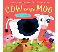 Cow Says Moo: A noisy touch-and-feel farm book