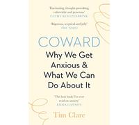 Coward: Why We Get Anxious & What We Can Do About It (Main)