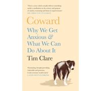 Coward : Why We Get Anxious & What We Can Do About It