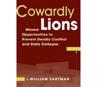 Cowardly Lions: Missed Opportunities for Preventing Deadly Conflict and State Collapse