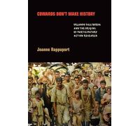 Cowards Don't Make History: Orlando Fals Borda and the Origins of Participatory Action Research