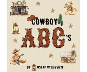 Cowboy ABC's: Children's book about Cowboy, Cowboy-themed educational Alphabet (ABC Adventures: Discover the World Around Us)