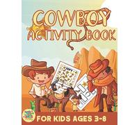 Cowboy activity book for kids ages 3-8: Wild West themed gift for Kids ages 3 and up
