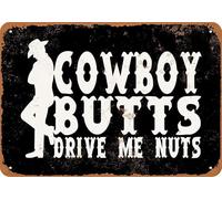 Cowboy Butts Drive Me Nuts Vintage Metal Aluminum Tin Sign Door Signs Exterior Home Cave Garage bar Country Poster Club Wall Plaque Decoration Retro Aluminum Sign 8x12 Inch
