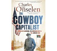 Cowboy Capitalist: John Hays Hammond, the American West and the Jameson raid