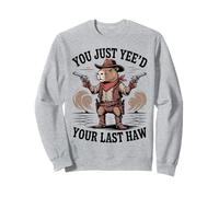 Cowboy Capybara You Just Yeed Your Last Haw Sweatshirt