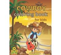 COWBOY coloring book for kids: 30 coloring page Childrens Cowboy | Rodeo, Horses, Ranchers Cowboy Boots, Hats, Sheriff, Cowgirl, Ranch, Gunslinger...