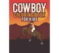 Cowboy Coloring Book for Kids: Cowboy Coloring Books - Cowboy Theme Western Coloring Pages Gift for Children and Kids - Cowboy Wild West Elements