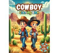 Cowboy Coloring Book For Kids: Fun Coloring Pages with Cowboys and Cowgirls for Kids ages 4-8 or 8-12, Wild West Adventure Coloring