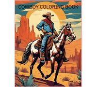 Cowboy Coloring Book: Great One For The Little One Who Always Likes Cowboys