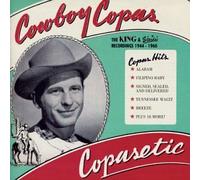 Cowboy Copas - Copasetic: The Cream Of The King-Starday Recordings 1945 - 60