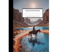 Cowboy Crossing Stream | Composition Notebook : College ruled 100 pages 8.5 x 11 inches | Nice Gifts for Teens: School Supplies: Inspired by 100 Lined Paper for Boys, Girls and Students.