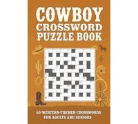 Cowboy Crossword Puzzle Book 60 Western-Themed Crosswords for Adults and Seniors: Large-print crosswords featuring cowboys, ranch life, horseback riding, western skills, and frontier culture