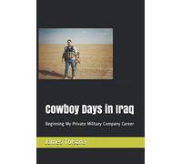 Cowboy Days in Iraq: Beginning My Private Military Company Career