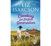 Cowboy der fünften Generation: Christlicher Liebesroman und Kleinstadt-Saga (Three Rivers Ranch Romanze)