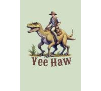 Cowboy Dinosaur Notebook for Boy Gift for Birthday Dino Western Ranch Journal Back to School Yee Haw