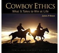 Cowboy Ethics: What It Takes to Win at Life