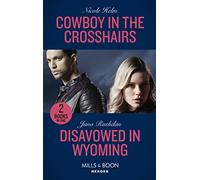 Cowboy In The Crosshairs / Disavowed In Wyoming: Cowboy in the Crosshairs (A North Star Novel Series) / Disavowed in Wyoming (Fugitive Heroes: Topaz Unit)