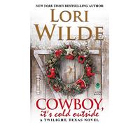 Cowboy, It's Cold Outside: A Twilight, Texas Novel: 8 (Twilight, Texas, 8)