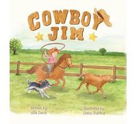 Cowboy Jim: A Heartwarming Picture Book About Courage, Perseverance, and Caring for Animals for Kids Ages 3-7