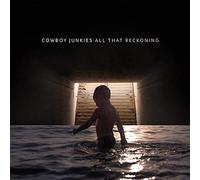 Cowboy Junkies - All That Reckoning [VINYL]