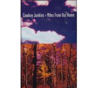 Cowboy Junkies - Miles from Our Home [CASSETTE]