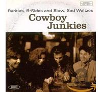 Cowboy Junkies - Rarities, B-Sides and Slow, Sad Waltzes