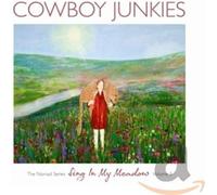 Cowboy Junkies - Sing In My Meadow: The Nomad Sessions - Vol.3