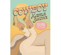 Cowboy Kama Sutra: 64 Sex Positions for You and Your Pardner