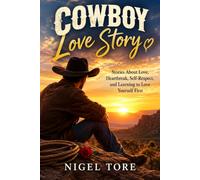 Cowboy love story: Stories About Love, Heartbreak, Self-Respect, and Learning to Love Yourself First