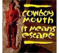 Cowboy Mouth - It Means Escape