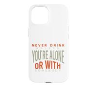 Cowboy Never drink unless you're alone or with somebody Case for iPhone 15