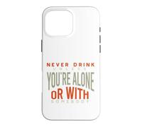Cowboy Never drink unless you're alone or with somebody Case for iPhone 16 Pro Max