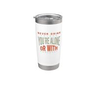 Cowboy Never Drink Unless You're Alone or with Somebody Stainless Steel Insulated Tumbler