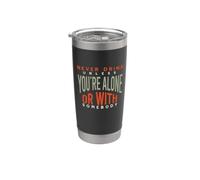 Cowboy Never Drink Unless You're Alone or with Somebody Stainless Steel Insulated Tumbler