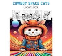 Cowboy Space Cats: Coloring Extravaganza in the Cosmos - Coloring Book For Kids, Children's Colouring Book, Cute Cats In Outer Space Exploring The Galaxy On Different Planets (Coloring Books)