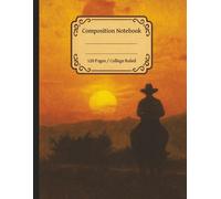Cowboy Sunset Composition Notebook | Western Art Cowboy on Horseback at Sunset | 8.5 x 11, 120 College Ruled Pages with Field: Old West Theme ... Gift for Work, Home, or School Supplies