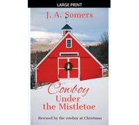 Cowboy Under the Mistletoe: 1 (Rescued by the Cowboy at Christmas)