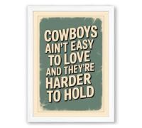Cowboys Ain't Easy to Love Vintage Framed Wall Art Print A2 (59.4×42cm) White, Wall Decor for Living Room, Bedroom, Office & Home, Ready to Hang, Art Gift