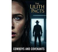 Cowboys and Covenants: A Dark Romance Anthology of Cursed Cowboys and Desperate Measures (The Lilith Pacts)