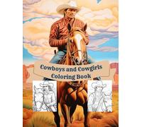 Cowboys and Cowgirls Coloring Book: Captivating Creativity and Inspires Imagination all in all a nice Activity for Adults 80 Pages 8.25 * 11 Hardcover