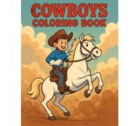 Cowboys Coloring Book: 40 Fun Scenes from the Old West with Cowboys, Horses