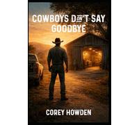 Cowboys Don't Say GoodBye (The Six Figure Cowboy)