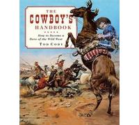Cowboy's Handbook, How to Become a Hero of The Wild West