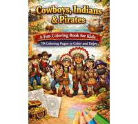 Cowboys, Indian & Pirates: A Fun Coloring Book for Kids