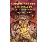 Cowboys, Lawmen, and Outlaws: The Myth of The American Psyche