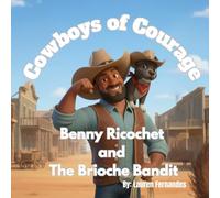 Cowboys of Courage: Benny Ricochet and The Brioche Bandit