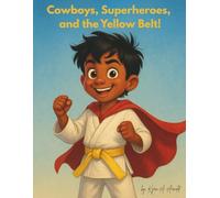 Cowboys, Superheroes, and the Yellow Belt (Building a Better Me!)