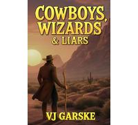 Cowboys, Wizards, & Liars: A Noah Farmer Mystery