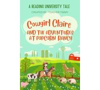 Cowgirl Claire and the Adventures at Popcorn Ranch: Reading University